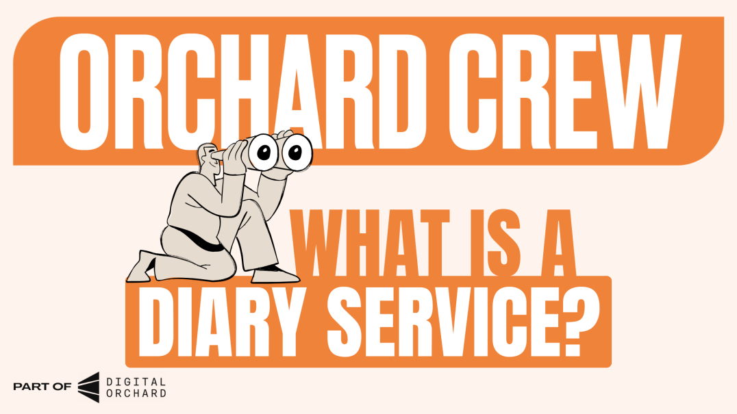 Orchard Crew explains their Diary Service